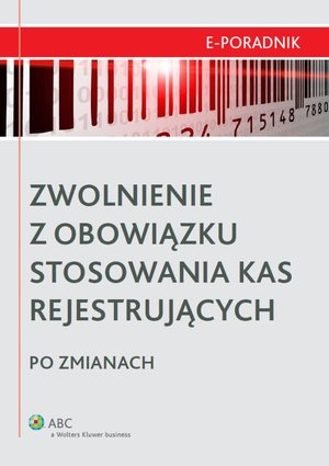 Zwolnienie z obowiązku stosowania kas rejestrujących po zmianach – ebook