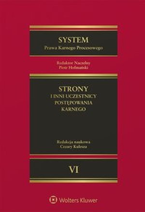 System Prawa Karnego Procesowego. Tom VI. Strony i inni uczestnicy postępowania karnego – ebook