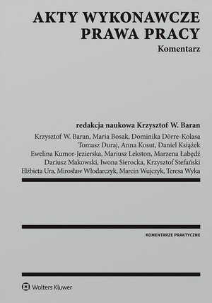 Akty wykonawcze prawa pracy. Komentarz – ebook