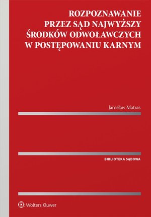 Rozpoznawanie przez Sąd Najwyższy środków odwoławczych w postępowaniu karnym – ebook