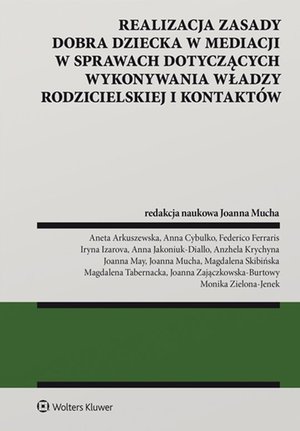 Realizacja zasady dobra dziecka w mediacji w sprawach dotyczących wykonywania władzy rodzicielskiej i kontaktów – ebook