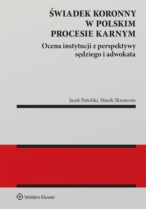 Świadek koronny w polskim procesie karnym. Ocena instytucji z perspektywy sędziego i adwokata – ebook