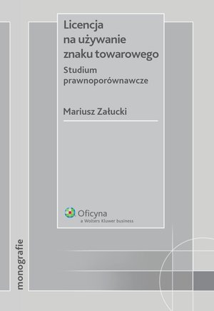 Licencja na używanie znaku towarowego. Studium prawnoporównawcze – ebook