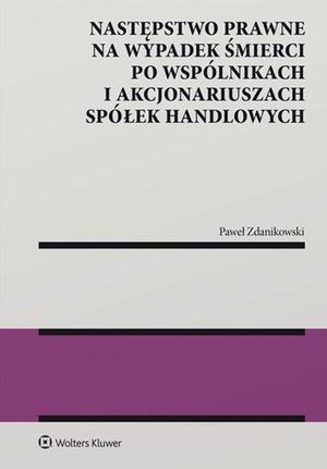 Następstwo prawne na wypadek śmierci po wspólnikach i akcjonariuszach spółek handlowych – ebook
