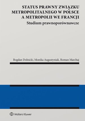 Status prawny związku metropolitalnego w Polsce a metropolii we Francji. Studium prawnoporównawcze – ebook