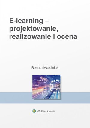 E-learning: projektowanie, organizowanie, realizowanie i ocena. Metody, narzędzia i dobre praktyki – ebook