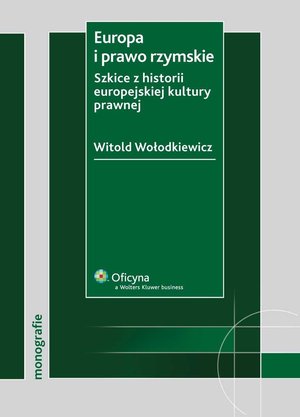 Europa i prawo rzymskie. Szkice z historii europejskiej kultury prawnej – ebook