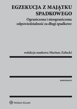 Egzekucja z majątku spadkowego. Ograniczona i nieograniczona odpowiedzialność za długi spadkowe – ebook