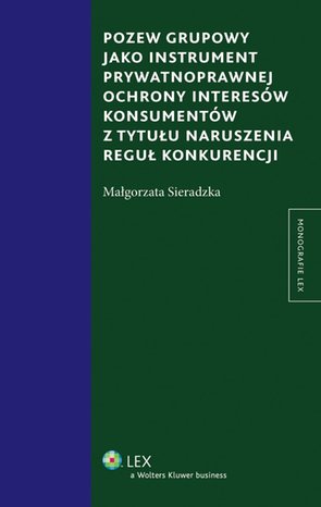 Pozew grupowy jako instrument prywatnoprawnej ochrony interesów konsumentów z tytułu naruszenia reguł konkurencji – ebook