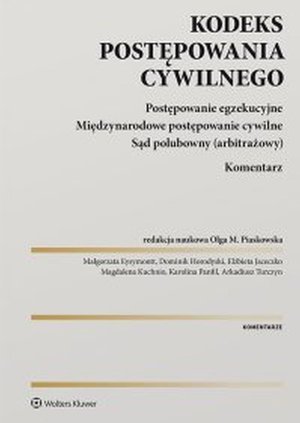 Kodeks postępowania cywilnego. Postępowanie egzekucyjne. Międzynarodowe postępowanie cywilne. Sąd polubowny (arbitrażowy). Komentarz – ebook