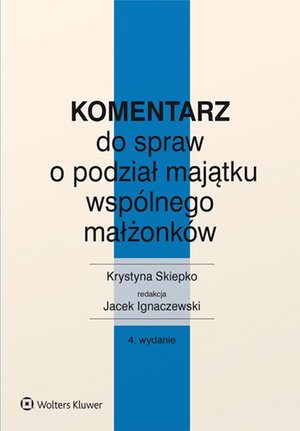 Komentarz do spraw o podział majątku wspólnego małżonków – ebook