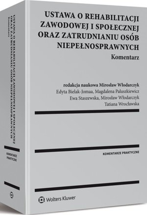 Ustawa o rehabilitacji zawodowej i społecznej oraz zatrudnianiu osób niepełnosprawnych. Komentarz – ebook