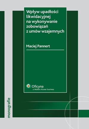 Wpływ upadłości likwidacyjnej na wykonanie zobowiązań z umów wzajemnych – ebook