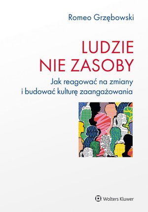Ludzie nie zasoby. Jak reagować na zmiany i budować kulturę zaangażowania – ebook