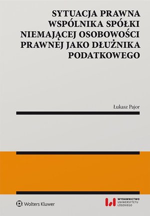 Sytuacja prawna wspólnika spółki niemającej osobowości prawnej jako dłużnika podatkowego – ebook