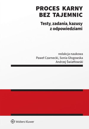 Proces karny bez tajemnic. Testy, zadania, kazusy z odpowiedziami – ebook
