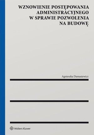 Wznowienie postępowania administracyjnego w sprawie pozwolenia na budowę – ebook