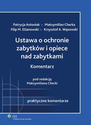 Ustawa o ochronie zabytków i opiece nad zabytkami. Komentarz – ebook