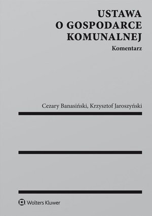Ustawa o gospodarce komunalnej. Komentarz – ebook