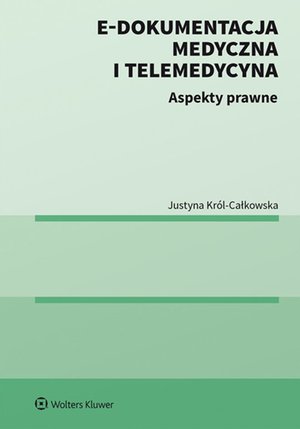 E-dokumentacja medyczna i telemedycyna. Aspekty prawne – ebook
