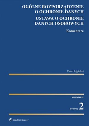 Ogólne rozporządzenie o ochronie danych. Ustawa o ochronie danych osobowych. Komentarz – ebook