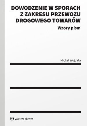 Dowodzenie w sporach z zakresu przewozu drogowego towarów – ebook