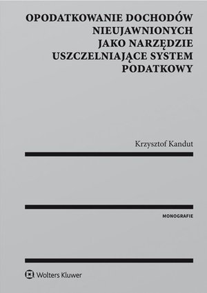 Opodatkowanie dochodów nieujawnionych jako narzędzie uszczelniające system podatkowy – ebook