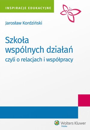 Szkoła wspólnych działań, czyli o relacjach i współpracy – ebook