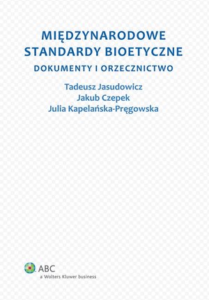 Międzynarodowe standardy bioetyczne. Dokumenty i orzecznictwo – ebook