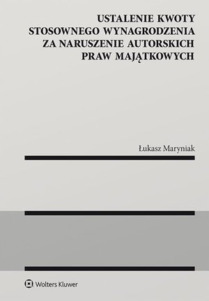 Ustalenie kwoty stosownego wynagrodzenia za naruszenie autorskich praw majątkowych – ebook