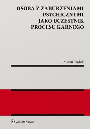 Osoba z zaburzeniami psychicznymi jako uczestnik procesu karnego – ebook