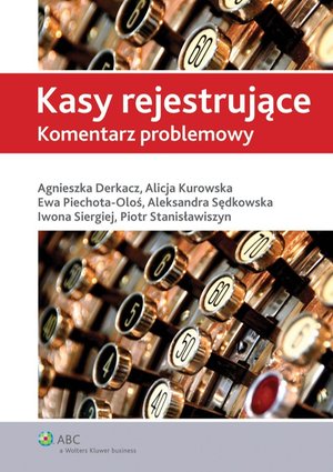 Kasy rejestrujące. Komentarz problemowy – ebook