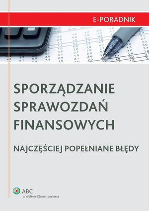 Sporządzanie sprawozdań finansowych - najczęściej popełniane błędy – ebook