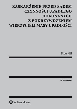 Zaskarżenie przed sądem czynności upadłego dokonanych z pokrzywdzeniem wierzycieli masy upadłości – ebook