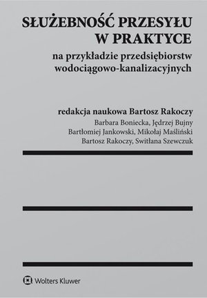 Służebność przesyłu w praktyce na przykładzie przedsiębiorstw wodociągowo-kanalizacyjnych – ebook