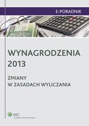 Wynagrodzenia 2013 - zmiany w zasadach wyliczania – ebook