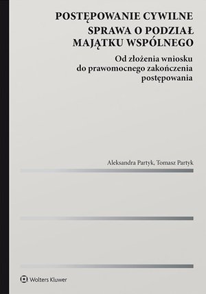 Postępowanie cywilne. Sprawa o podział majątku wspólnego. Od złożenia wniosku do prawomocnego zakończenia postępowania – ebook