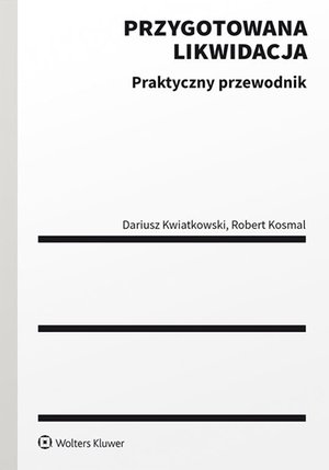 Przygotowana likwidacja. Praktyczny przewodnik – ebook