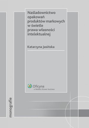 Naśladownictwo opakowań produktów markowych w świetle prawa własności intelektualnej – ebook