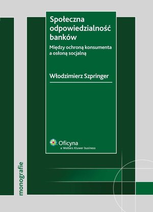 Społeczna odpowiedzialność banków. Między ochroną konsumenta a osłoną socjalną – ebook