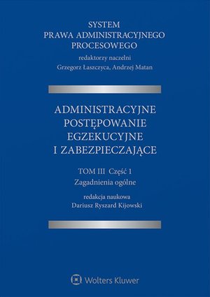 System Prawa Administracyjnego Procesowego. Tom 3. Część 1. Administracyjne postępowanie egzekucyjne i zabezpieczające – ebook