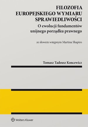 Filozofia europejskiego wymiaru sprawiedliwości. O ewolucji fundamentów unijnego porządku prawnego – ebook