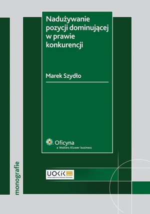 Nadużywanie pozycji dominującej w prawie konkurencji – ebook