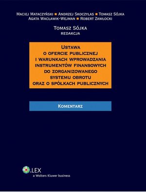 Ustawa o ofercie publicznej i warunkach wprowadzania instrumentów finansowych do zorganizowanego systemu obrotu oraz o spółkach publicznych. Komentarz – ebook