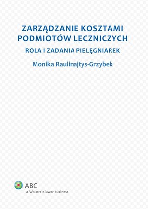 Zarządzanie kosztami podmiotów leczniczych. Rola i zadania pielęgniarek – ebook