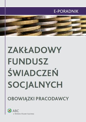 Zakładowy Fundusz Świadczeń Socjalnych - obowiązki pracodawcy – ebook