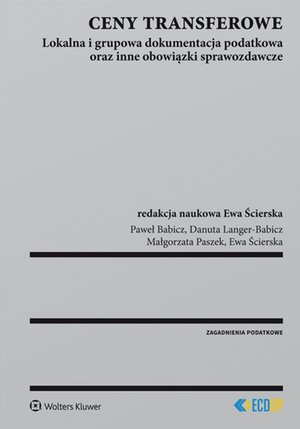 Ceny transferowe. Lokalna i grupowa dokumentacja podatkowa oraz inne obowiązki sprawozdawcze – ebook