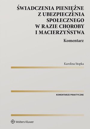 Świadczenia pieniężne z ubezpieczenia społecznego w razie choroby i macierzyństwa. Komentarz – ebook
