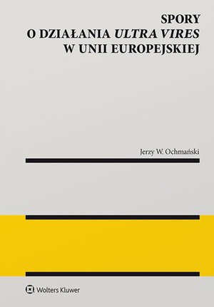 Spory o działania ultra vires w Unii Europejskiej – ebook