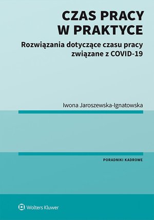 Czas pracy w praktyce. Rozwiązania dotyczące czasu pracy związane z COVID-19 – ebook
